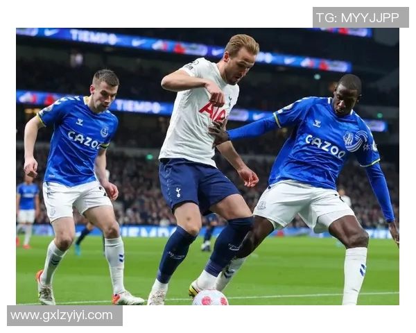 埃弗顿与热刺激战全场精彩视频回顾与精彩瞬间分析